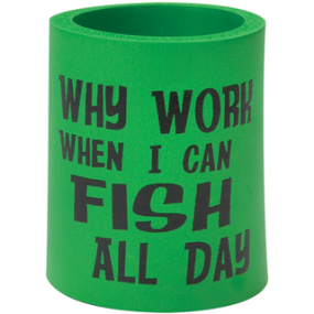 Can Cooler - Why work when you can fish